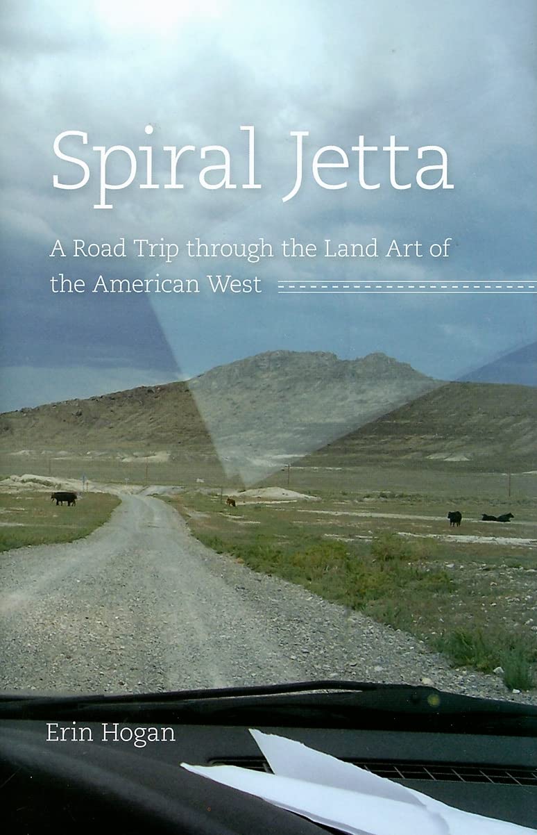 Spiral Jetta: A Road Trip through the Land Art of the American West