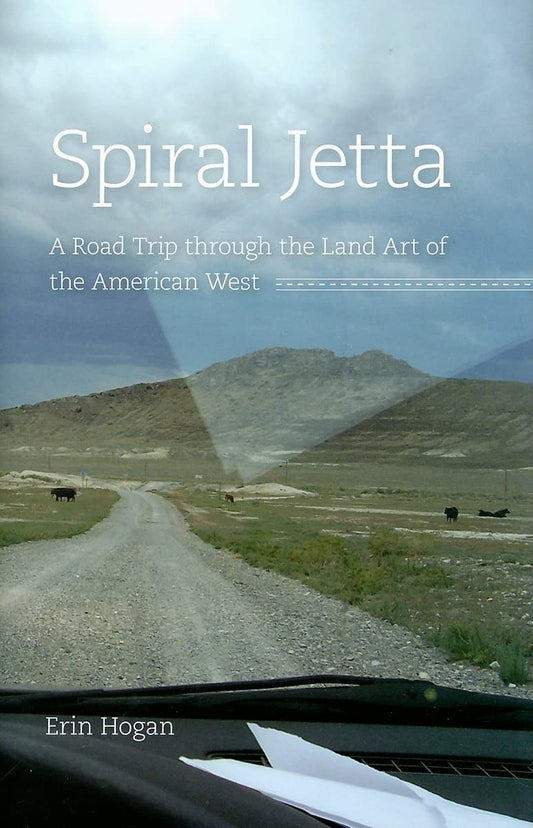 Spiral Jetta: A Road Trip through the Land Art of the American West