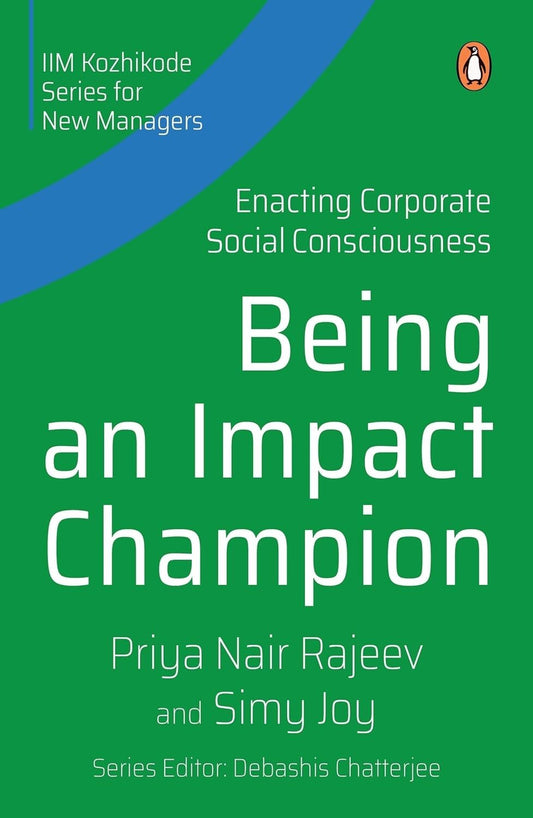 IIM Khozhikode Series for New Managers: Being An Impact Champion: Enacting Corporate Social Consciou book cover