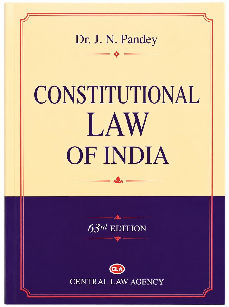 Constitutional Law of India by Dr. J. N. Pandey | 63rd Edition,2026 | Central Law Agency (CLA) | Indian Constitution & Constitutional Law Reference Book for LLB, Judiciary & Competitive Exams
