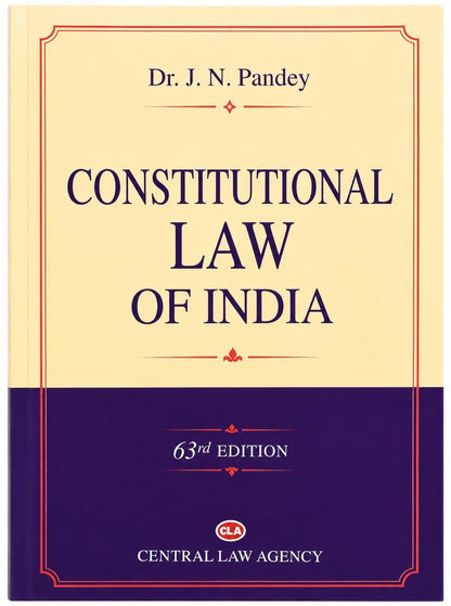 Constitutional Law of India by Dr. J. N. Pandey | 63rd Edition,2026 | Central Law Agency (CLA) | Indian Constitution & Constitutional Law Reference Book for LLB, Judiciary & Competitive Exams