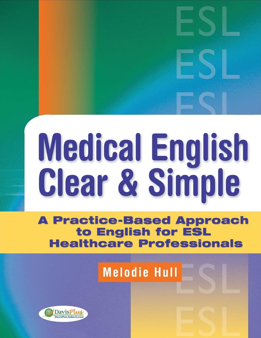 Medical English Clear & Simple: A Practice-Based Approach to English ESL Healthcare Professionals