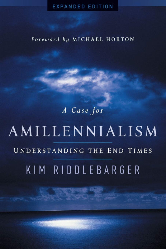 A Case for Amillennialism: Understanding the End Times by Kim Riddlebarger book cover
