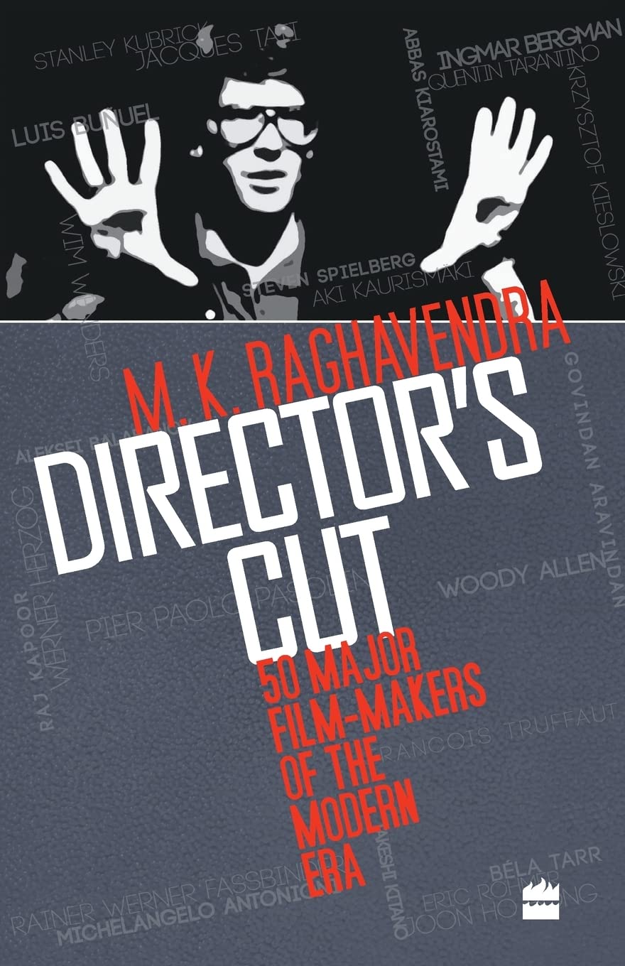 Director's Cut: 50 Major Film-makers of the Modern Era by M K Raghavendra (Author) book cover