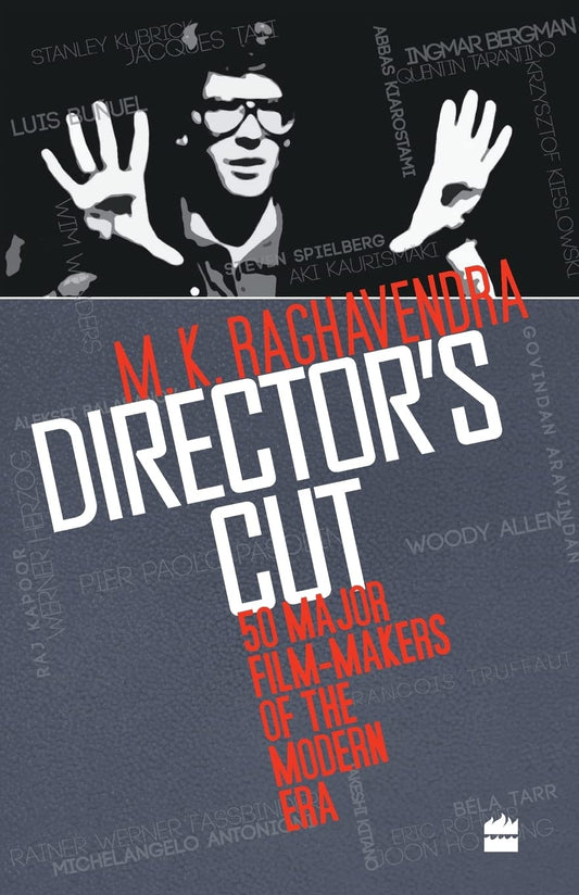 Director's Cut: 50 Major Film-makers of the Modern Era by M K Raghavendra (Author) book cover