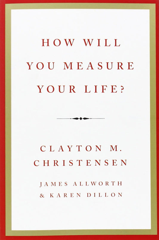 How Will You Measure your Life? by Clayton Christensen (Author) book cover