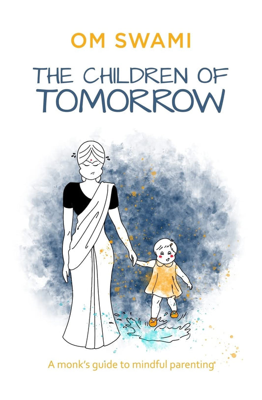 The Children Of Tomorrow: A Monk’S Guide To Mindful Parenting book cover