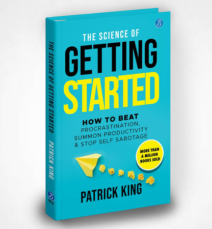 The Science of Getting Started: How to beat procrastination, summon productivity & stop self sabotage ? Self-help book to increase productivity