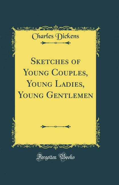 Sketches of Young Couples, Young Ladies, Young Gentlemen (Classic Reprint)