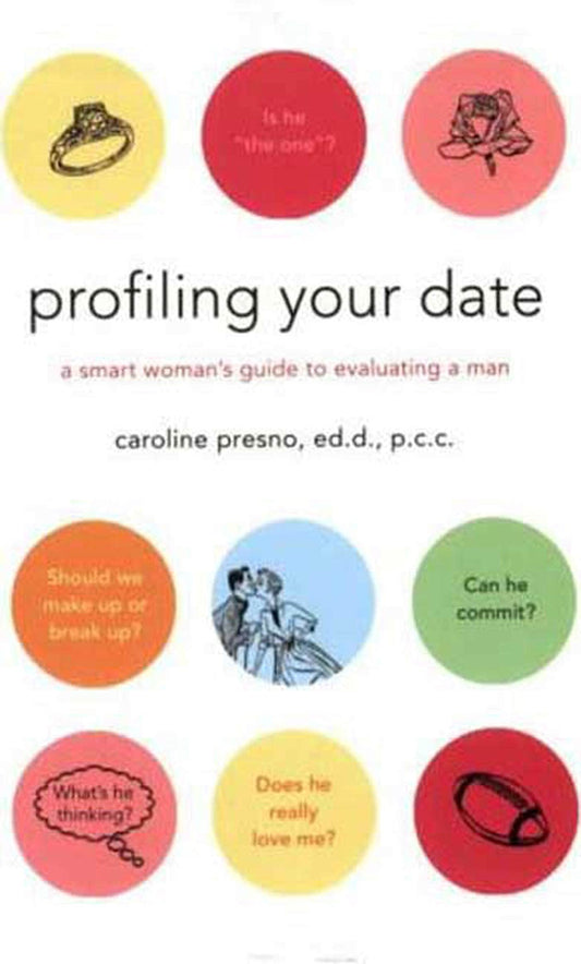 Profiling Your Date: A Smart Womans Guide to Evaluating a Man book cover
