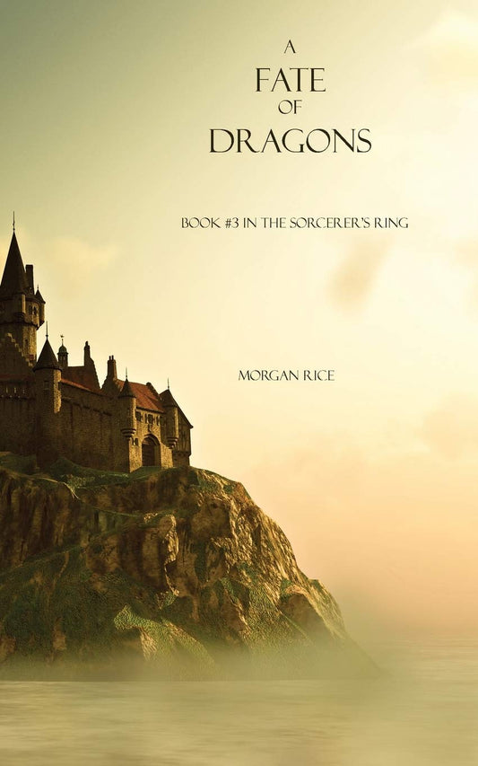 A Fate of Dragons: Book #3 in the Sorcerer's Ring: 03 by Morgan Rice book cover