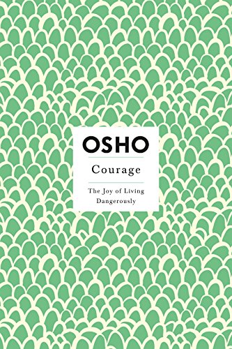 Courage: The Joy Of Living Dangerousiy book cover
