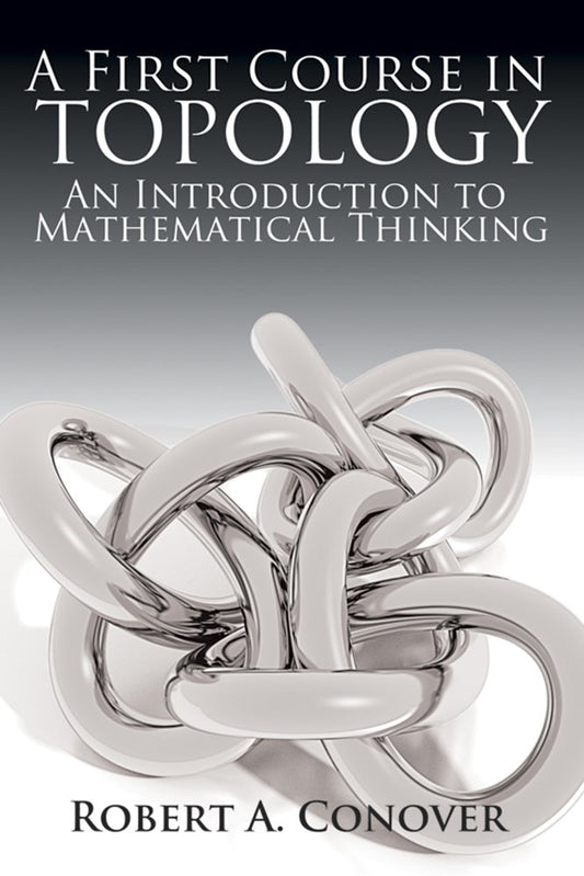 A First Course in Topology: An Introduction to Mathematical Thinking (Dover Books on Mathematics) by Robert Conover (Author) book cover