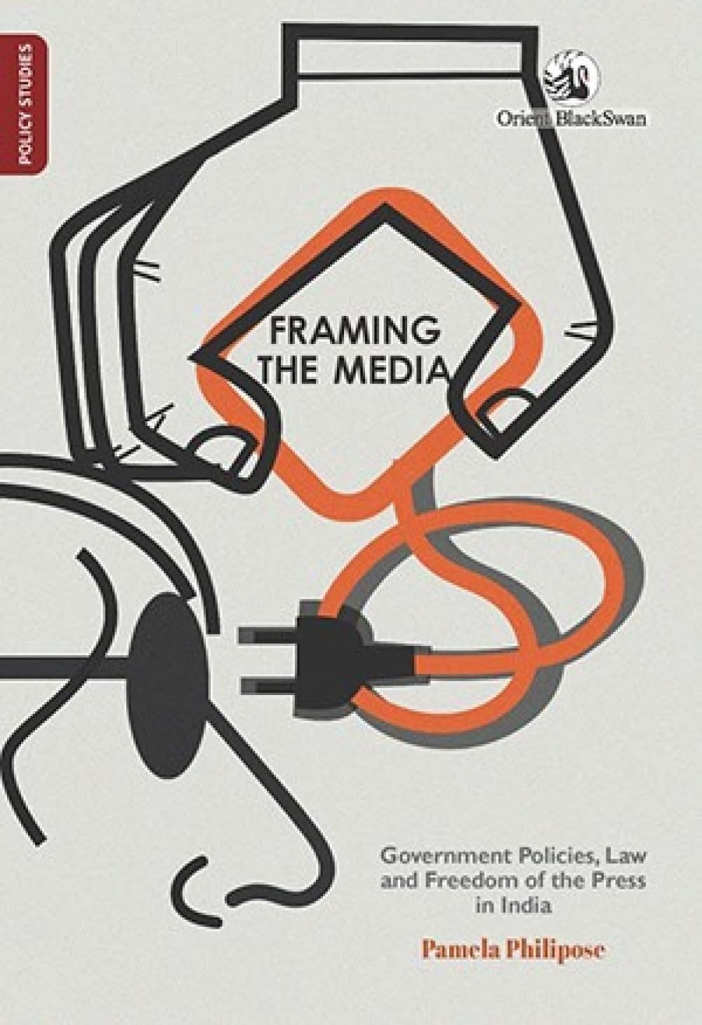 Framing the Media: Government Policies, Law, and Freedom of the Press in India