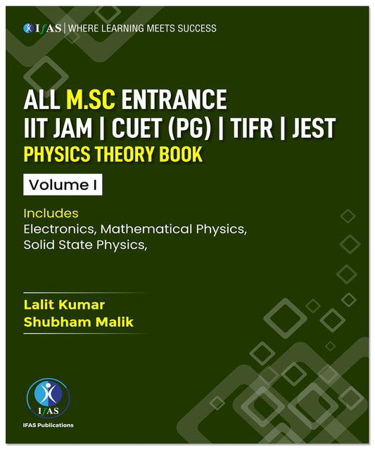 IIT JAM Physics Book (Vol 1) - Complete Theory Includes Electronic Mathematical Physics, Solid State Physics with Fundamental Concept for all M.sc Entrance IIT JAM, CUET PG, TIFR & JEST | IFAS