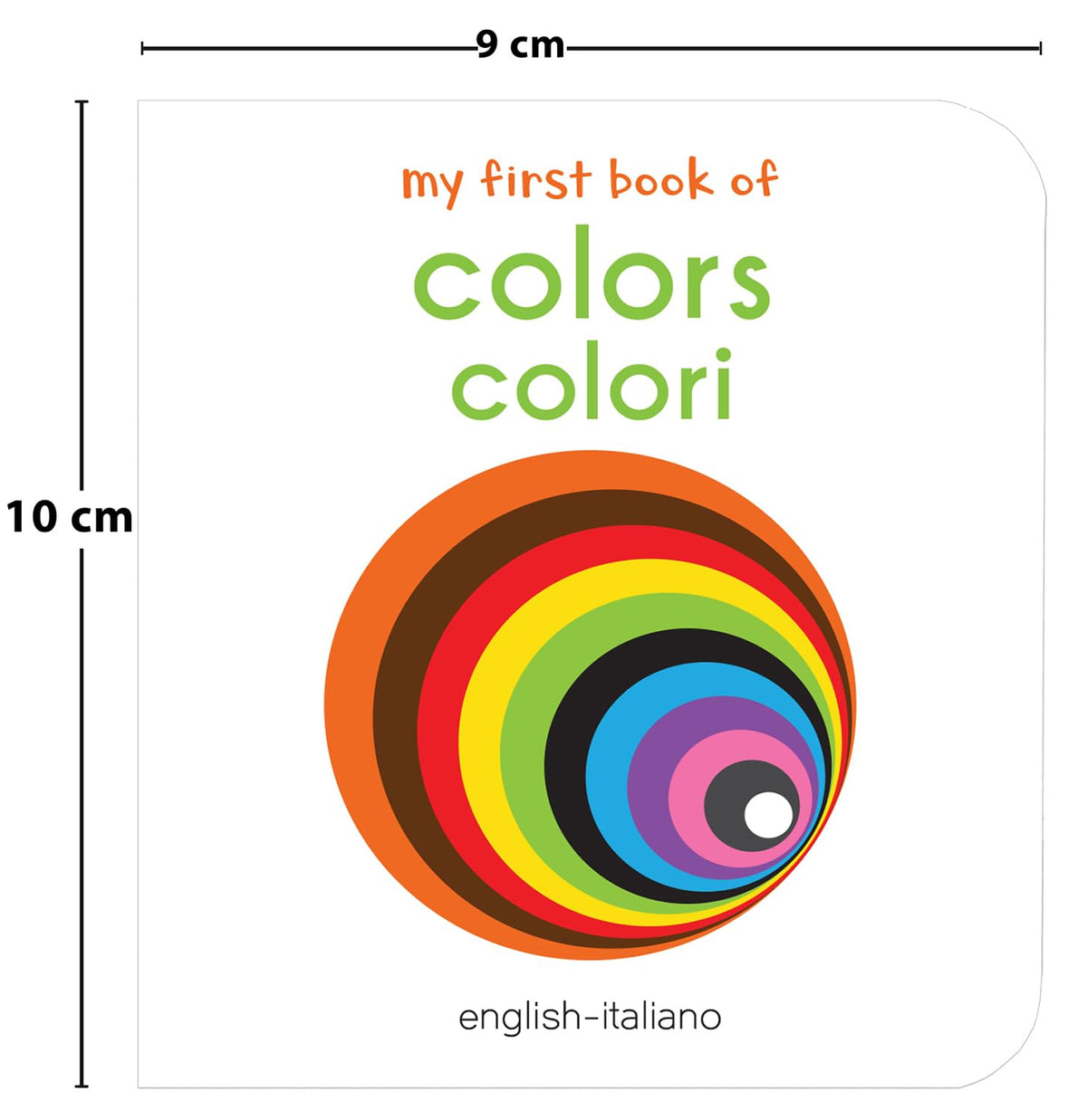 My First Book of Colors - Colori : My First English Italian Board Book (English - Italiano)