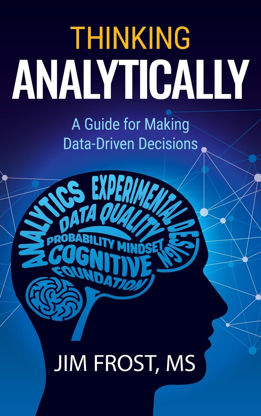 Thinking Analytically: A Guide for Making Data-Driven Decisions