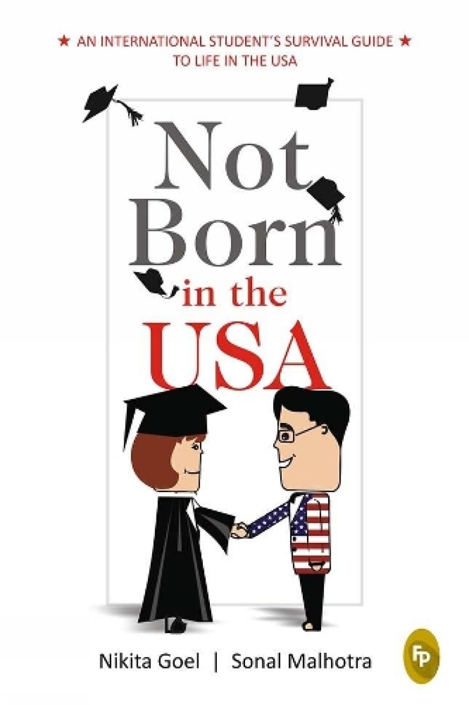 Not Born In The USA : An International Students Survival Guide to Life in the USA book cover