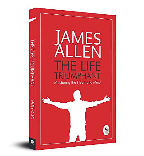 The Life Triumphant: Mastering the Heart and Mind book cover