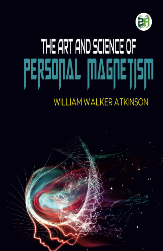 The Art and Science of Personal Magnetism