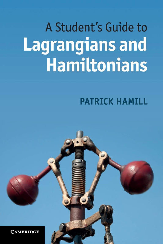 A Student's Guide to Lagrangians and Hamiltonians (Student's Guides)