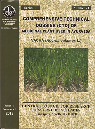 Comprehensive Technical Dossier (CTD) of Medicinal Plant Used in Ayurveda: Vacha (Acorus Calamus L.) [Series-I Number-1] book cover