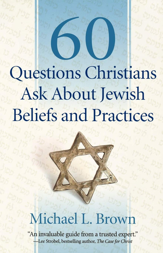 60 Questions Christians Ask About Jewish Beliefs and Practices by Michael L. Brown (Author) book cover