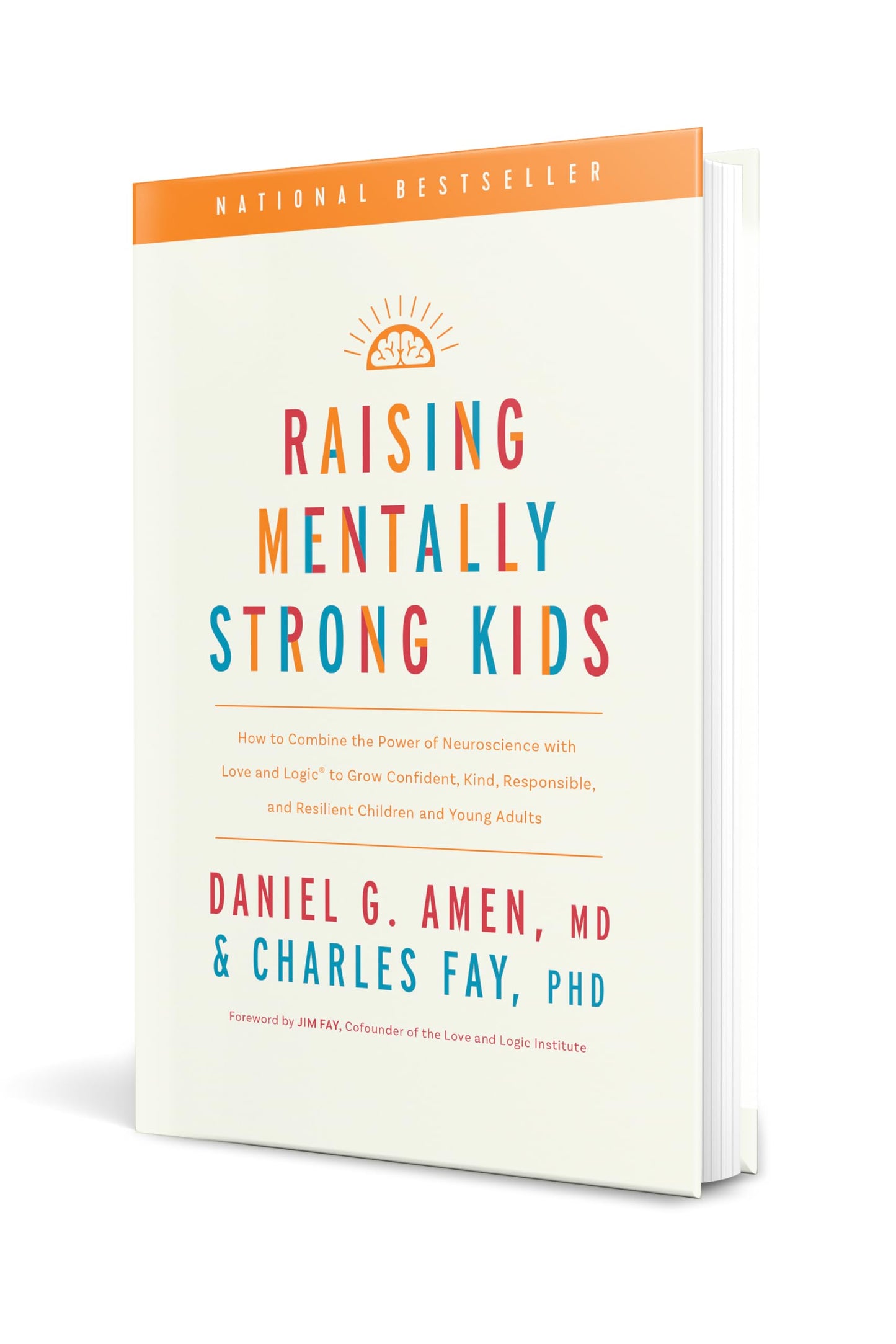 Raising Mentally Strong Kids: How to Combine the Power of Neuroscience with Love and Logic to Grow Confident, Kind, Responsible, and Resilient Children and Young Adults 
