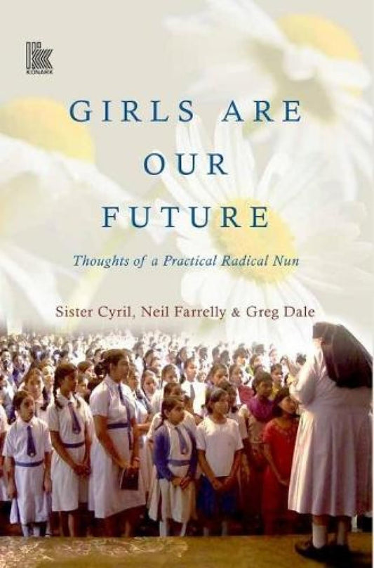 GIRLS ARE OUR FUTURE: Thoughts of a Practical Radical Nun book cover