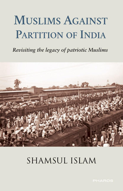 Muslims Against Partition of India — Revisiting the legacy of patriotic Muslims