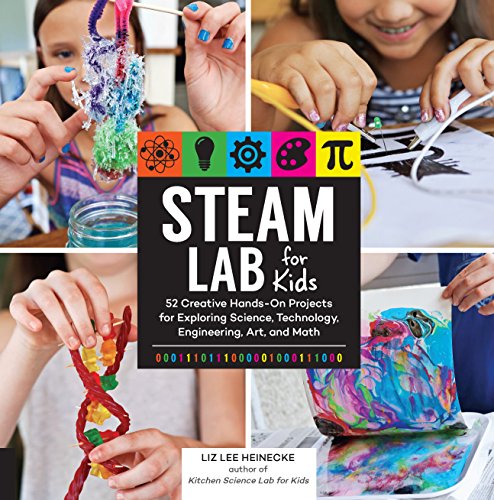 STEAM Lab for Kids: 52 Creative Hands-On Projects for Exploring Science, Technology, Engineering, Ar book cover
