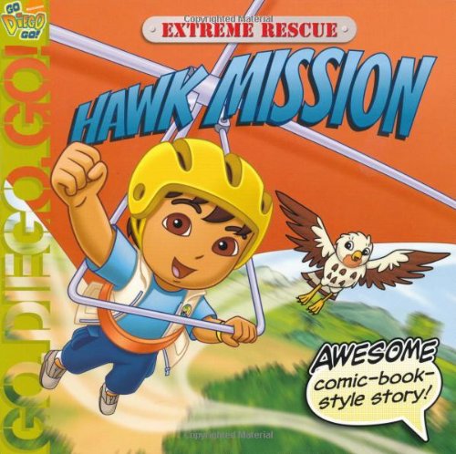 Go Diego Go: Extreme Rescue Hawk Mission (with fold-out map & 21 stickers) book cover