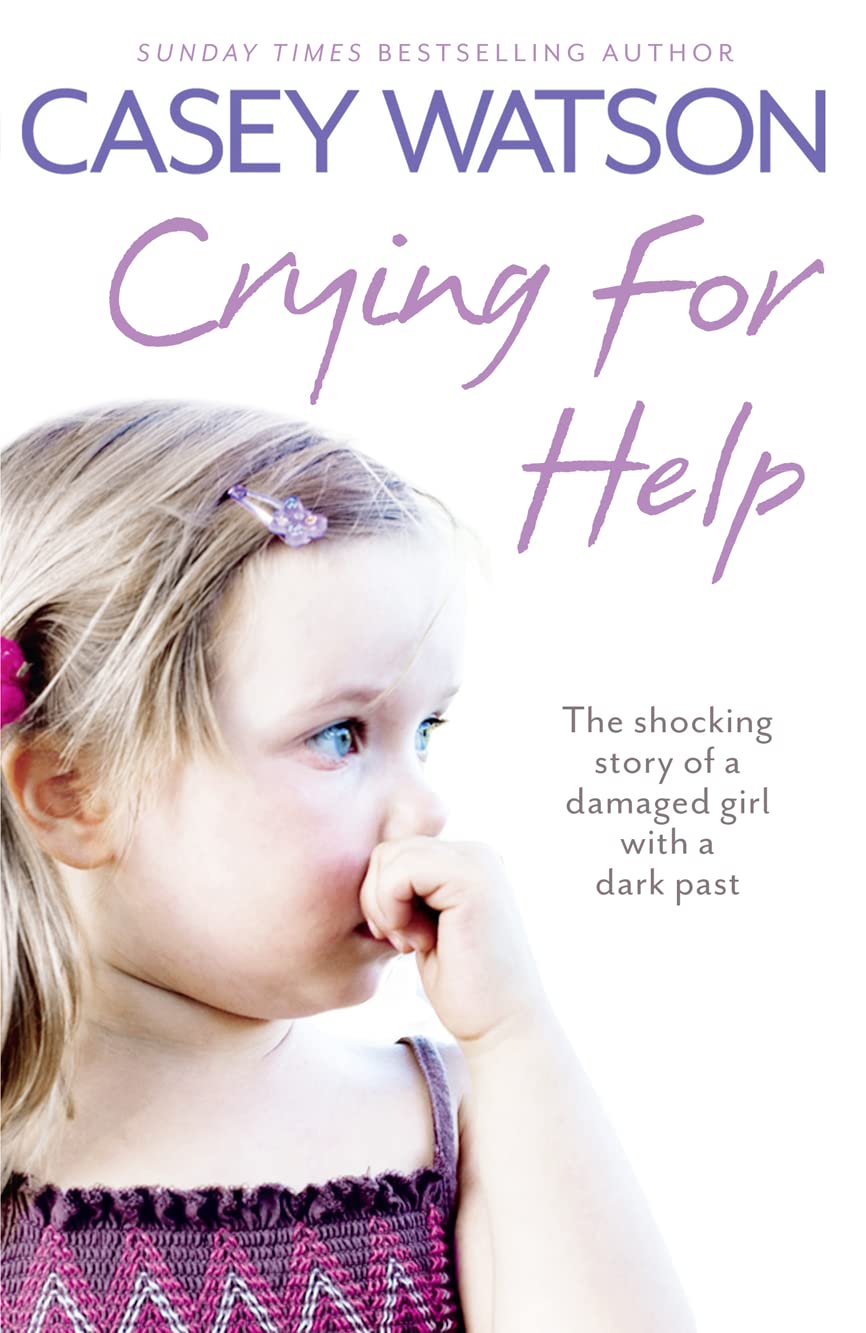 CRYING FOR HELP: The Shocking True Story of a Damaged Girl with a Dark Past book cover