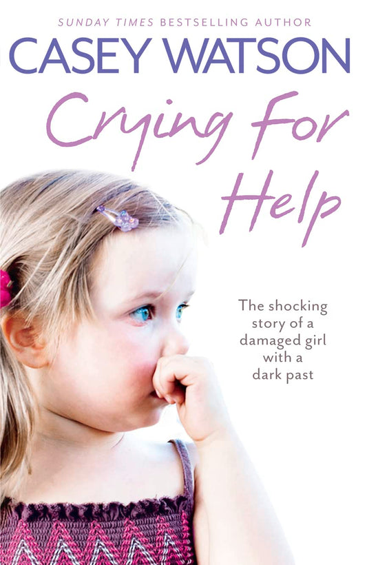 CRYING FOR HELP: The Shocking True Story of a Damaged Girl with a Dark Past book cover