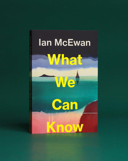 What We Can Know: The new Sunday Times bestseller from the author of Atonement