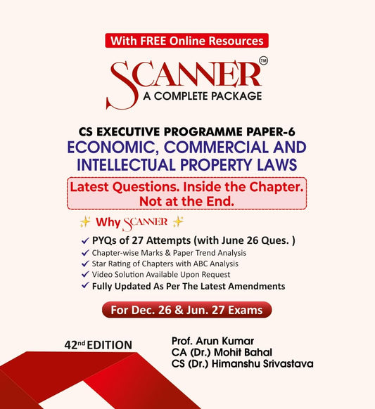Scanner CS Executive| Paper-6:Economic, Commercial and Intellectual Property Laws | For Dec.26 & Jun. 27 Exams | Solved Papers with PYQs (Included ... | Shuchita Prakashan: 1 (Scanner Series)
