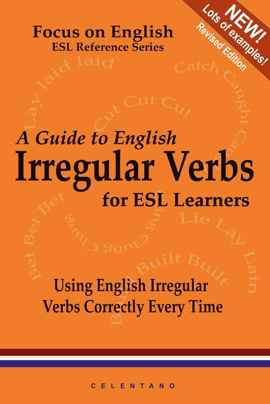 A Guide to English Irregular Verbs; How to Use Them Correctly Every Time by Thomas Celentano (Author) book cover