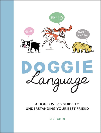 DOGGIE LANGUAGE - A DOG LOVER'S GUIDE TO UNDERSTANDING YOUR BEST FRIEND