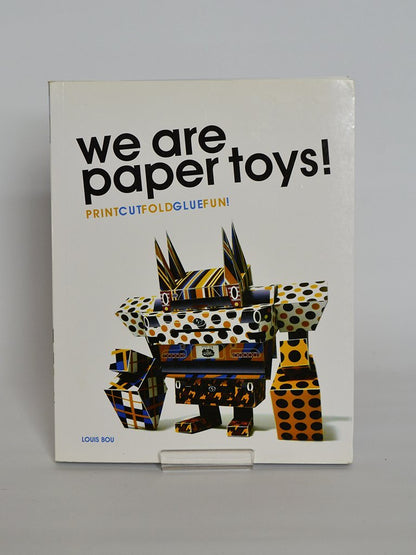 We Are Paper Toys: Print-Cut-Fold-Glue-Fun