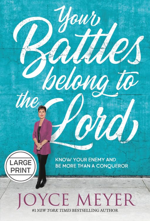 Your Battles Belong to the Lord: Know Your Enemy and Be More Than a Conqueror (Larg Print) book cover