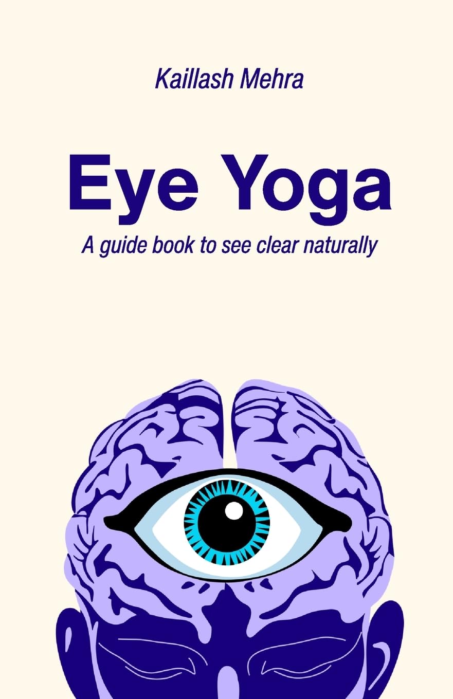 Eye Yoga A Guide Book to See Clear Naturally.