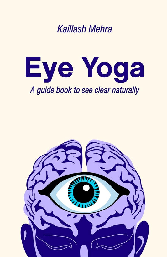 Eye Yoga A Guide Book to See Clear Naturally.