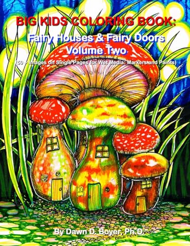 Big Kids Coloring Book: Fairy Houses and Fairy Doors, Volume Two: 50+ Images on Single-Sided Pages f book cover