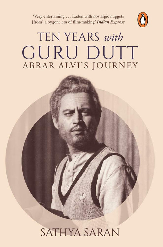 Ten Years with Guru Dutt: Abrar Alvi's Journey by Sathya Saran book cover