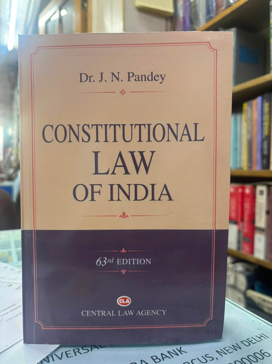 Constitutional Law of India | 63rd Edition 2026 | Dr. J. N. Pandey | English | Central Law Agency (CLA) | LLB, BA LLB, LLM, Judiciary & Competitive Exams