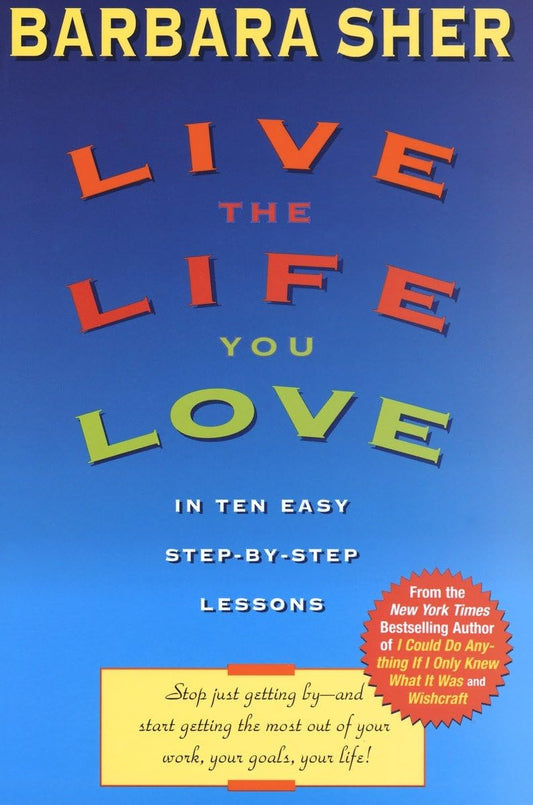 Live the Life You Love: In Ten Easy Step-By Step Lessons book cover