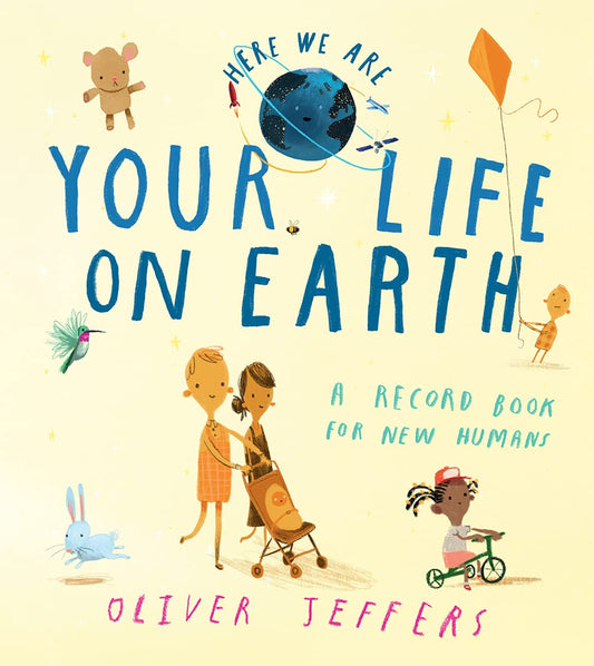 HERE WE ARE—YOUR LIFE ON EARTH: A RECORD BOOK FOR NEW HUMANS book cover