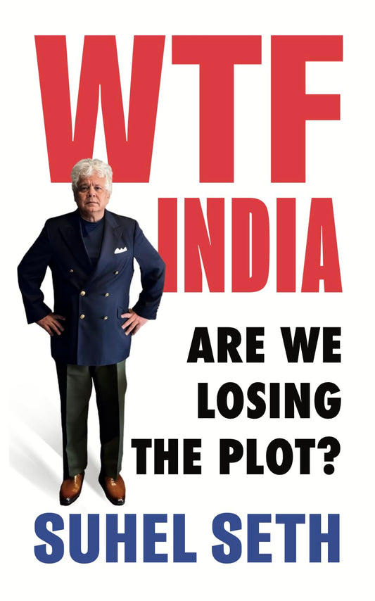 WTF INDIA : Are We Losing the Plot?