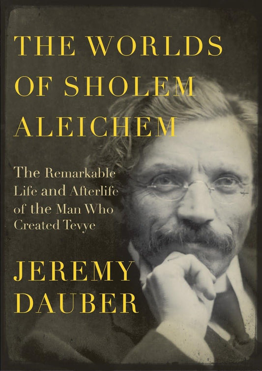 The Worlds of Sholem Aleichem: The Remarkable Life and Afterlife of the Man Who Created Tevye book cover