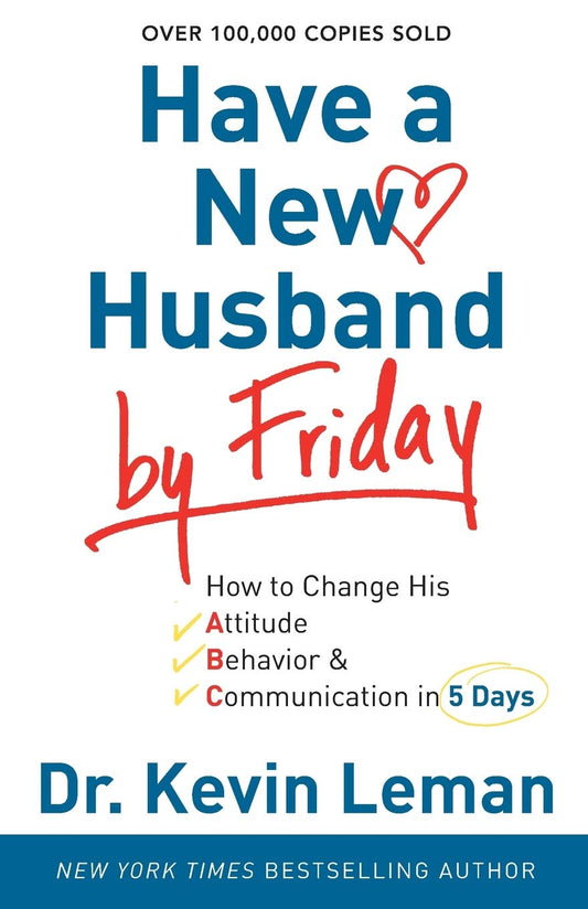 Have a New Husband by Friday: How to Change His Attitude, Behavior & Communication in 5 Days book cover
